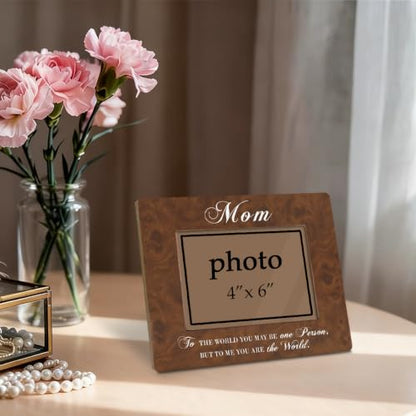 Mom Picture Frame, Gifts for Moms Birthday, to The World You May be One Person, But to Me You are the World, Mothers Day Gifts Wooden Photo Frame Fitting a 4x6 Inch Photo - color: Mom