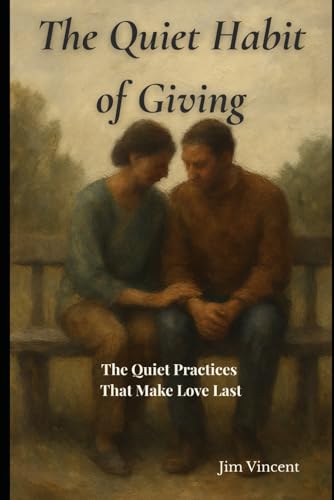 The Quiet Habit of Giving: Love, Loss and Repair