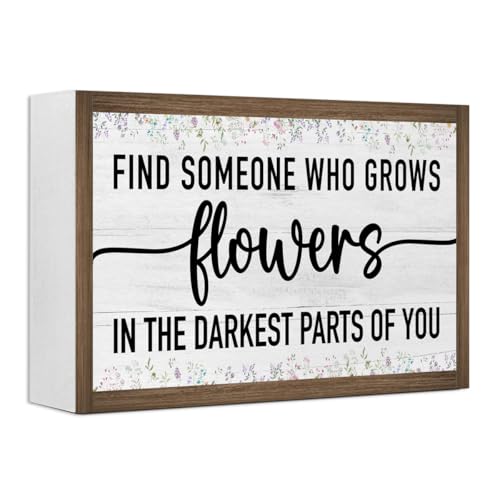 Find Someone Who Grows Flowers in The Darkest Parts of You Wooden Box Sign Desk Decor,Rustic Farmhouse Love Sign Wood Block for Home Bedroom Shelf Tabletop Wall Decor - color: Find Someone Who Grows Flowers