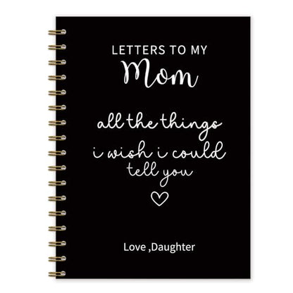 Letters to My Mom Spiral Notebook Journal 5.5x8.3in | Memorial Gifts for Loss of Mom, Grief Journal for Loss of Mother, All the Things I Wish I Could Tell You Notebook Journals - color: Letters mom
