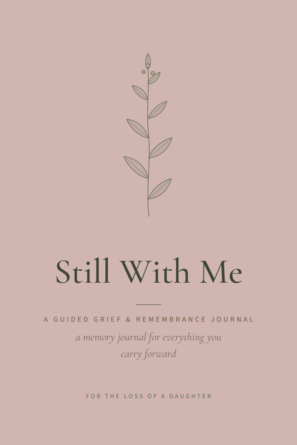 Still With Me – For the Loss of a Daughter: A Guided Grief & Remembrance Journal with Prompts