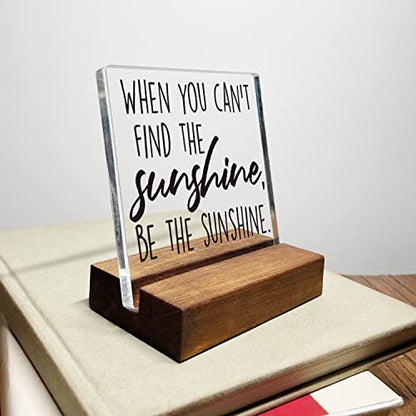 Be The Sunshine Inspirational Quotes Desk Decor Gifts For Women Best Friend Encouragement Office Inspiration Positive Plaque Acrylic With Wooden Stand Sign for Cowoker Sister Friend Women Friendship - style: Sunshine
