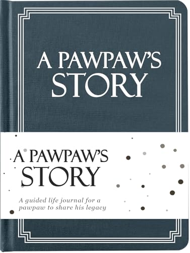 Pawpaw's Life Story Journal (Hardcover): A Meaningful Keepsake for Pawpaw to Share His Journey and Memories, Book Includes 250+ Prompt, Sentimental Gift for Father's Day, Birthday & Christmas - style: Pawpaw Life Story Journal