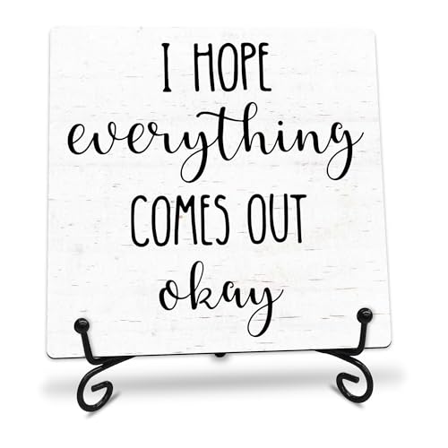 I Hope Everything Comes Out Okay Wooden Sign - 5" Funny Wooden Plaque With Metal Support - Rustic Tabletop Bathroom, Toilet Room Decor - Housewarming Gifts For Family & Friends - A07 - style: I Hope Everything Comes Out Okay