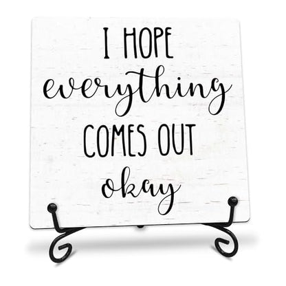 I Hope Everything Comes Out Okay Wooden Sign - 5" Funny Wooden Plaque With Metal Support - Rustic Tabletop Bathroom, Toilet Room Decor - Housewarming Gifts For Family & Friends - A07 - style: I Hope Everything Comes Out Okay