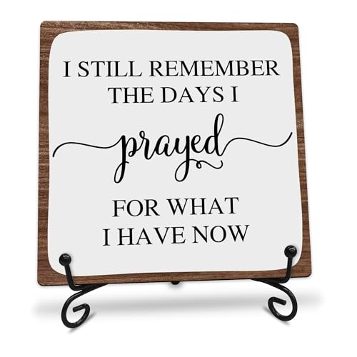 I Still Remember the Days I Prayed for What I Have Now Wooden Sign - 5" Christian Wooden Plaque With Metal Support - Rustic Tabletop Home, Office Decor - Housewarming Gifts For Family & Friends - A08 - style: I Still Remember the Days I Prayed for What I