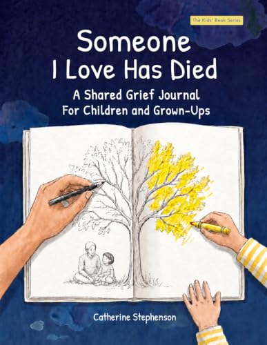 Someone I Love Has Died: A Shared Grief Journal For Children and Grown-Ups (The Kids' Books of Social Emotional Learning)