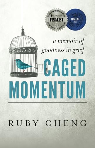 Caged Momentum: A memoir of goodness in grief