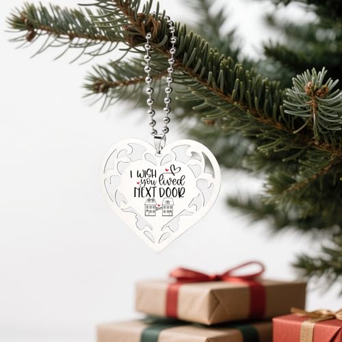 I Wish You Lived Next Door Heart Ornament, Neighbor Gifts for Women, Cute Thoughtful Keepsake for Women Hanging Ornaments S2X8 - style: I Wish You