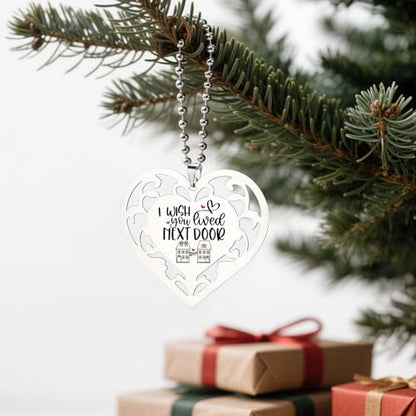 I Wish You Lived Next Door Heart Ornament, Neighbor Gifts for Women, Cute Thoughtful Keepsake for Women Hanging Ornaments S2X8 - style: I Wish You