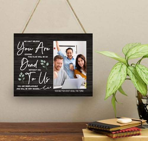 We Can't Believe You are Leaving This Place will be So Dead Without You to Us Picture Frame, Coworker Wooden Photo Frame, 4x6 inch Photo - style: Coworker Leaving