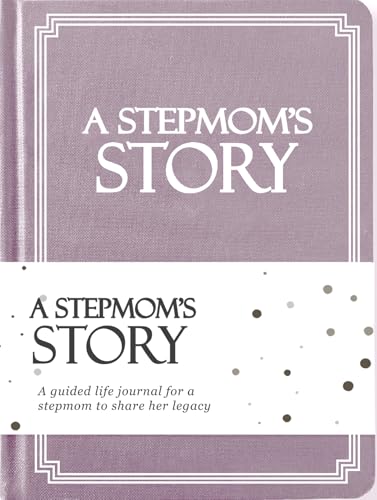Stepmom's Life Story Journal (Hardcover): A Meaningful Keepsake for Stepmom to Share Her Journey & Memories, Book Includes 250+ Prompt Questions, Sentimental Gift for Mother's Day, Birthday, Christmas - style: Stepmom's Life Story Journal