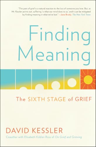 Finding Meaning: The Sixth Stage of Grief