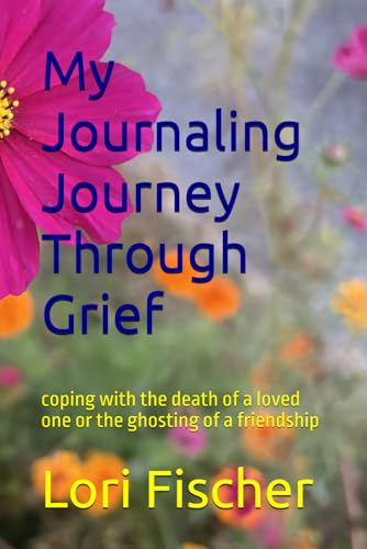 My Journaling Journey Through Grief: coping with the death of a loved one or the ghosting of a friendship