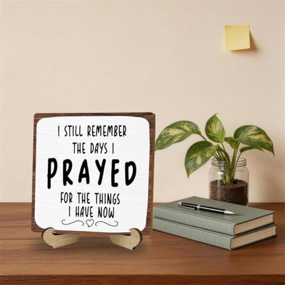I Still Remember the Days I Prayed Wooden Sign with Wood Stand - color: Prayed For