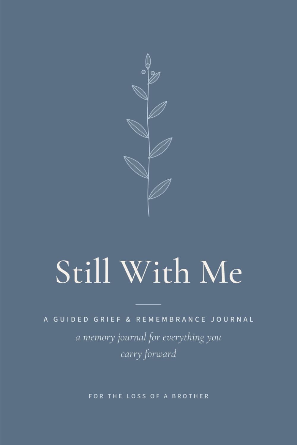 Still With Me – For the Loss of a Brother: A Guided Grief & Remembrance Journal with Prompts