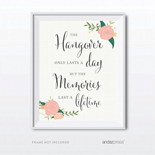 Andaz Press Wedding Party Signs, Floral Roses Print, 8.5x11-inch, The Hangover Only Lasts a Day But the Memories Last a Lifetime Bar Beer Wine Alcohol Sign, 1-Pack, Unframed - color: Bar Hangover