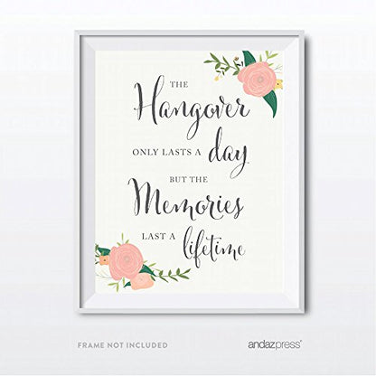 Andaz Press Wedding Party Signs, Floral Roses Print, 8.5x11-inch, The Hangover Only Lasts a Day But the Memories Last a Lifetime Bar Beer Wine Alcohol Sign, 1-Pack, Unframed - color: Bar Hangover