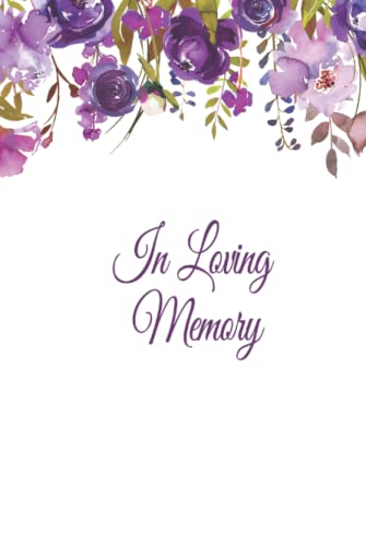 In Loving Memory: Guest Book for Funeral and Memorial Services in Purple Floral, Condolence Book, Remembrance Book for Funerals or Wake