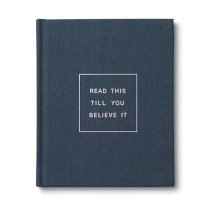 Read This Till You Believe It — A book to offer encouragement and support.