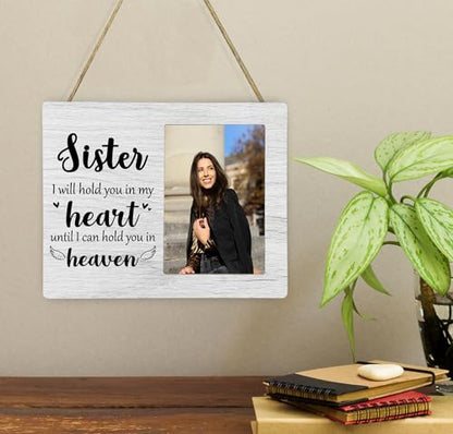 Sister Memorial Picture Frame, I Will Hold You in My Heart Remembrance Wooden Photo Frame Gifts for Loss of Sister, 4x6 inch Photo - style: Sister Memorial Frame Gifts