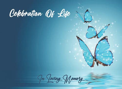 Sign In Book for Guests Funeral Celebration Of Life: guestbook for memorial service, Funeral Guest Books Celebration of Life,Guest Book Blue Butterfly