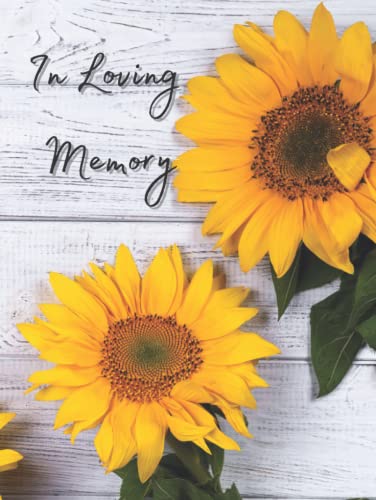 In Loving Memory: Guest Book For Funeral Service - Memorial Book - White Wood Sunflowers Hardcover