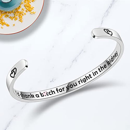 TONY & SANDY Inspirational Bracelets for Women Teen Girls Personalized Gifts for Daughter Granddaughter Mom Sister Friends Stainless Steel Engraved Cuff Birthday Easter Christmas - style: A - Friends Gifts - I'd shank a b for you right in the kidney