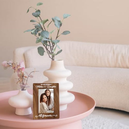 Mother Daughter Photo Frame Gift, Beautiful Mom Birthday Gifts, Christmas Gift, The Love Between A Mother & Daughter is Forever Photo Frame, Holds 4 x 6 Inch Photo, Farmhouse Wooden Picture Frame Gifts - color: Brown