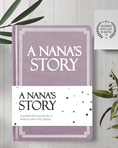 Nana's Life Story Journal (Hardcover): A Meaningful Keepsake for Nana to Share Her Journey and Memories, Book Includes 250+ Prompt Questions, Sentimental Gifts for Mother's Day, Birthday & Christmas - style: Nana Life Story Journal
