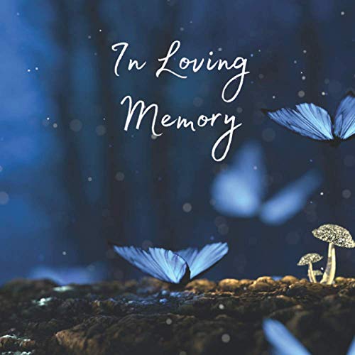 In Loving Memory: Funeral Guest Book (Butterflies Photo) for Memorial Services and Condolence Messages. Registry Sign in Book with Name and Address Line, Email, Phone, Comments