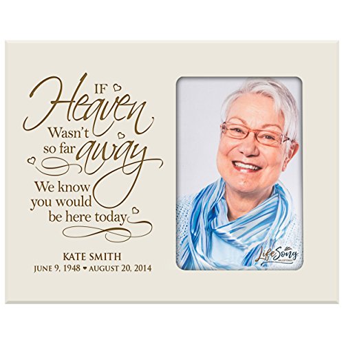LifeSong Milestones Personalized Memorial Sympathy Picture Frame, If Heaven WASN’t So Far Away We Know You Would Be Here Today, Custom Frame Holds 4x6 Photo, Made in USA (Ivory) - color: Ivory