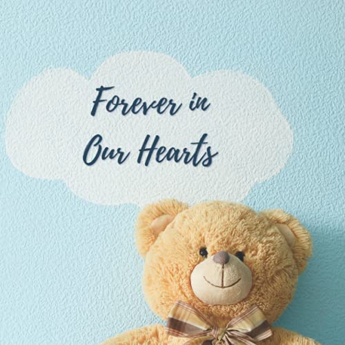 Forever in Our Hearts: Funeral Guest Book for Baby Memorial Services and Condolence Messages. Registry Sign in Book with Name, Address Line, Email, ... For Toddlers and Kids. Teddy Bear Picture.