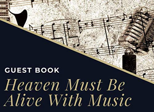 Heaven Must Be Alive With Music: In Loving Memory Celebration of Life Guitar Guest Book Memorial Service and Funeral Sign In Book - Space for Guests to Write - 10 Pages 8,25 x 6