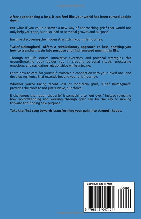 Grief Reimagined: Healing Habits for Unlocking Strength and Purpose After Loss