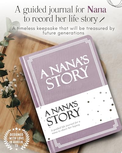 Nana's Life Story Journal (Hardcover): A Meaningful Keepsake for Nana to Share Her Journey and Memories, Book Includes 250+ Prompt Questions, Sentimental Gifts for Mother's Day, Birthday & Christmas - style: Nana Life Story Journal