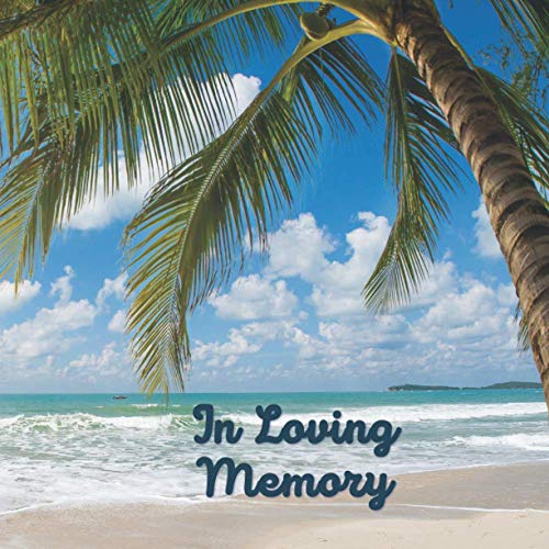 In Loving Memory: Funeral Guest Book (Beach Picture) for Memorial Services and Condolence Messages. Registry Sign in Book with Name, Address Line, Email, Phone, Comments