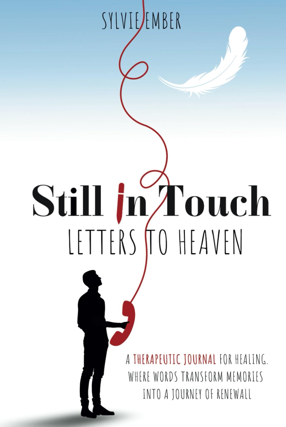 Still in Touch. A Therapeutic Grief Journal for Healing After Loss: Write, Remember, and Find Comfort in Cherished Memories