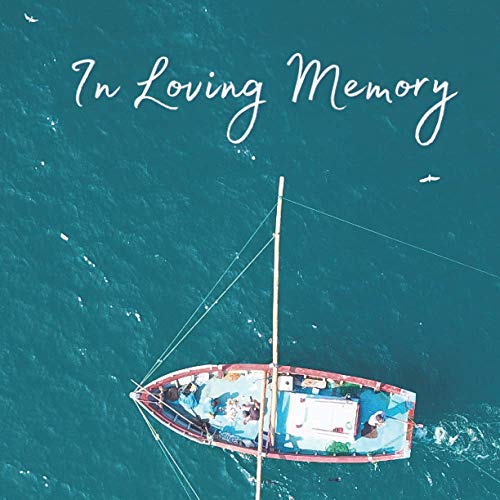 In Loving Memory: Funeral Guest Book (Boat Picture) for Memorial Services and Condolence Messages. Registry Sign in Book with Name, Address Line, Email, Phone, Comments