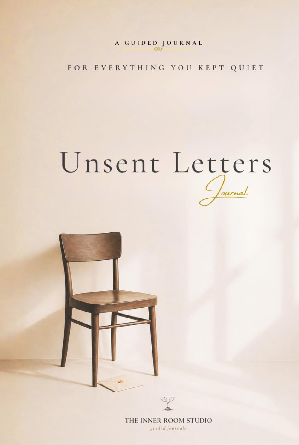 Unsent Letters: A Guided Journal for Grief, Loss & the Words You Never Got to Say