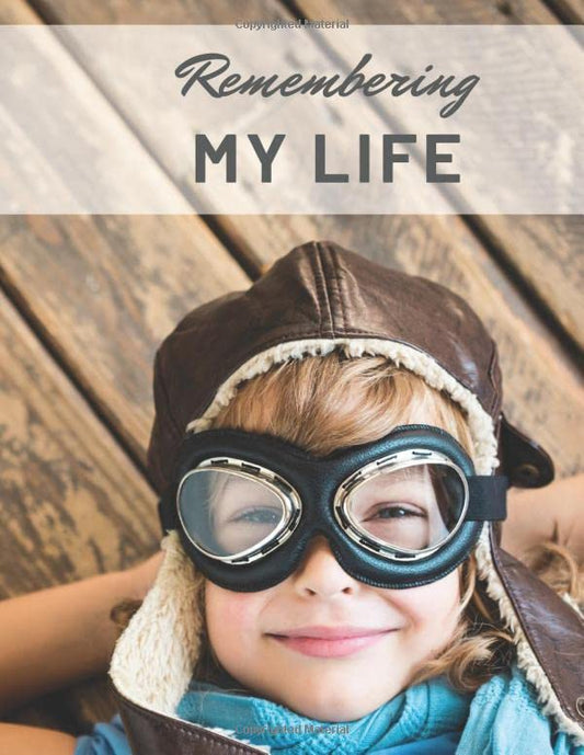 Remembering My Life: A Legacy Journal To Celebrate My Story In My Own Words (With Room For Memories And Keepsakes)