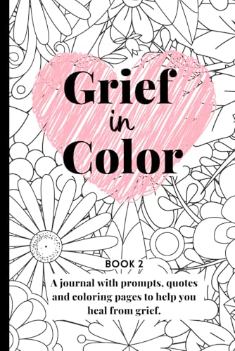 Grief in Color | Book 2 | A Journal for loss, grief and remembrance | Grief Recovery Journal | Books about Loss | Grief Coloring Book | Bereavement Journal | Grief Quotes