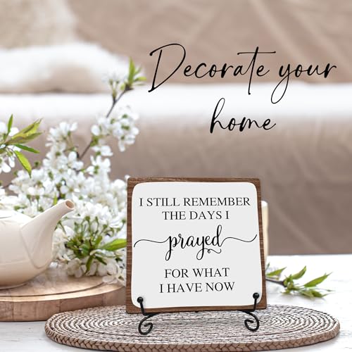 I Still Remember the Days I Prayed for What I Have Now Wooden Sign - 5" Christian Wooden Plaque With Metal Support - Rustic Tabletop Home, Office Decor - Housewarming Gifts For Family & Friends - A08 - style: I Still Remember the Days I Prayed for What I