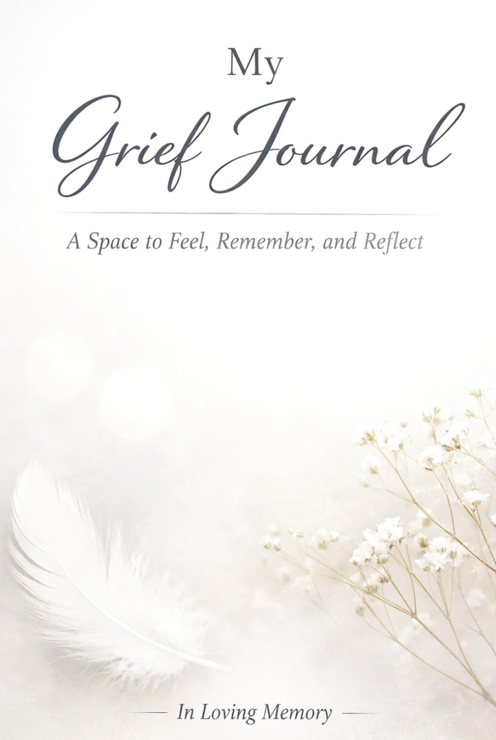 My Grief Journal – A Notebook for Writing Thoughts, Memories, and Emotions: Guided Prompts for Reflection and Healing – With Memory Pages, Letter ... – A Meaningful Book Gift for Someone Grieving