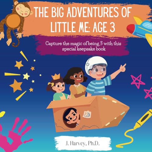 The best things about being 3!: A way to always look back on the memories of this year (Remembering my year (Childhood memory and keepsake books))