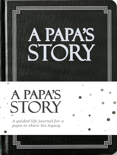Papa's Life Story Journal (Hardcover): A Meaningful Keepsake for Papa to Share His Journey and Memories, Book Includes 250+ Prompt Questions, Sentimental Gifts for Father's Day, Birthday & Christmas - style: Papa Life Story Journal