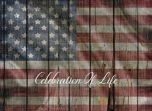 Celebration Of Life: Guest Book For Funeral Memorial & Wake Services: Vintage American Flag Rustic Wood Cover Design (Funeral Guest Book Series)