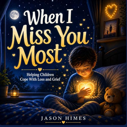 When I Miss You Most: Helping Children Cope With Loss and Grief (Growing Up Brave)