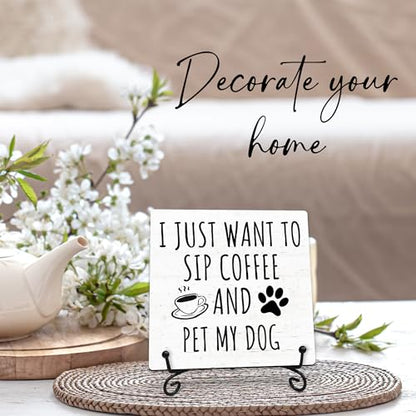 I Just Want to Sip Coffee and Pet My Dog Wooden Sign - 5" Funny Wooden Plaque With Metal Support - Rustic Tabletop Home Kitchen Office Cafe Coffee Bar Decor - Gifts For Family & Friends - A09 - style: I Just Want to Sip Coffee and Pet My Dog
