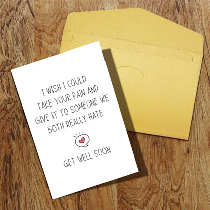 Qiliji Funny Get Well Card for Men Women, Humorous Sympathy Card for Him Her, Encouragement Card, Get Well Soon Gifts, Give Your Pain to Someone We Both Really Hate - color: Get Well
